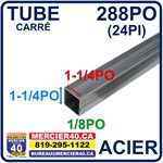 ACIER TUBE NEUF - 1 1 / 4PO X 1 1 / 4PO X 1 / 8PO X 288PO (24PI)