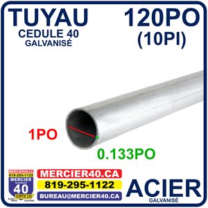 ACIER TUYAU NEUF - 1PO X 0,133PO X 120PO CÉDULE 40 GALVANISÉ