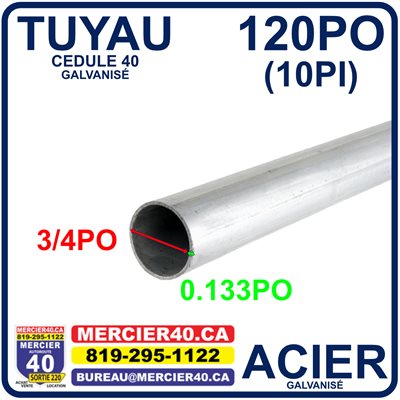 ACIER TUYAU NEUF - 3 / 4PO X 0,133PO X 120PO (10PI) GALVANISÉ